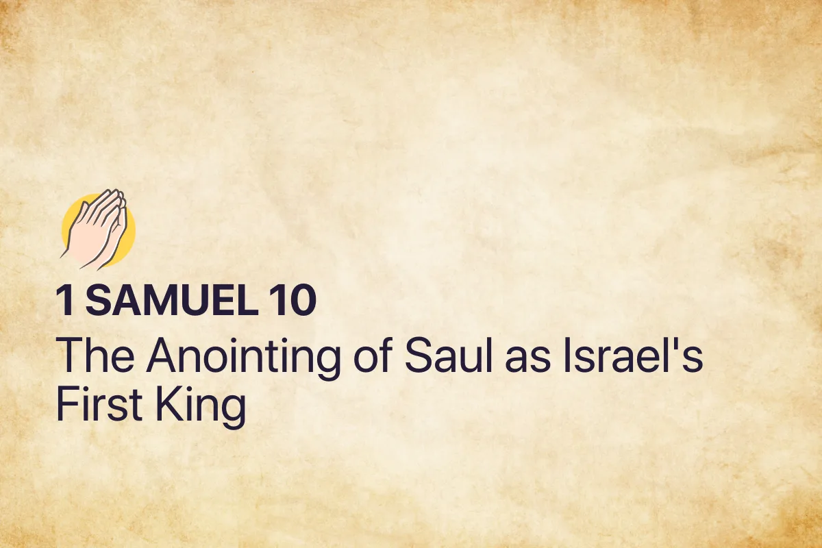 1 Samuel 10: The Anointing of Saul as Israel's First King