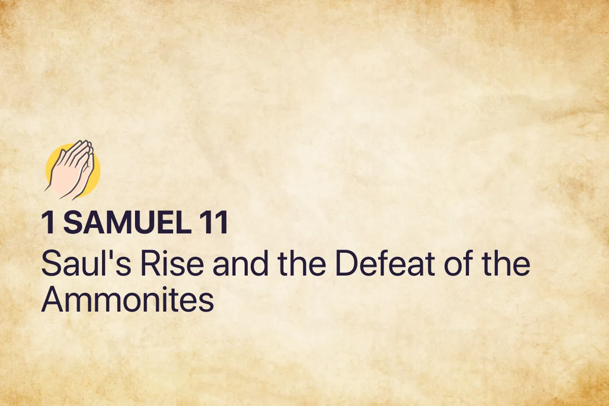 1 Samuel 11: Saul's Rise and the Defeat of the Ammonites