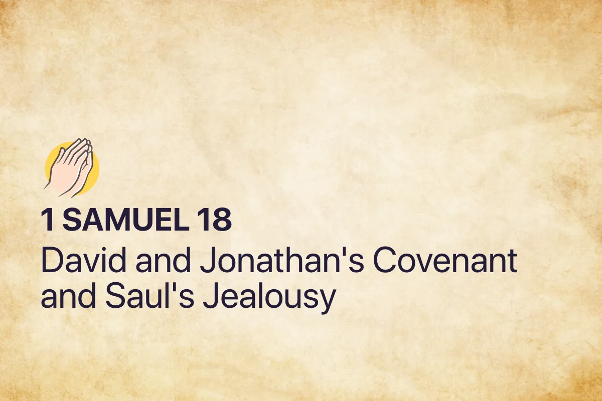 1 Samuel 18: David and Jonathan's Covenant and Saul's Jealousy