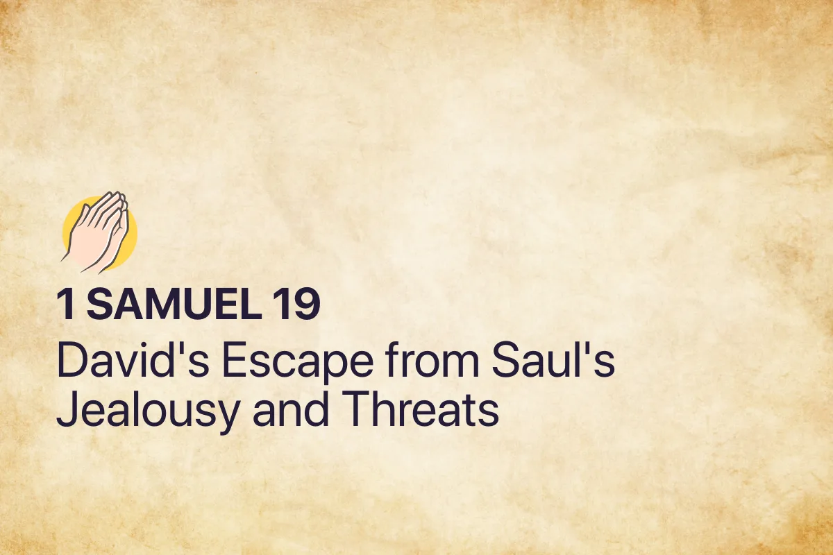 1 Samuel 19: David's Escape from Saul's Jealousy and Threats