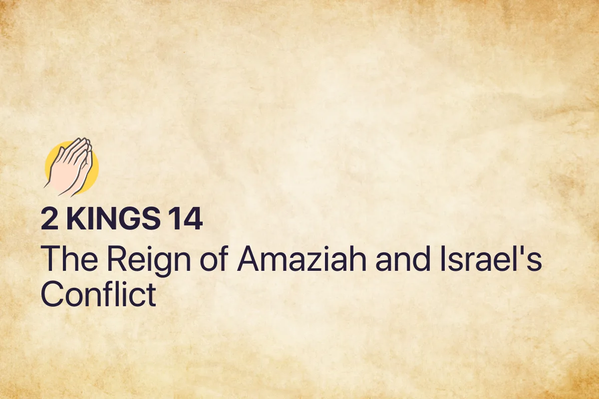 2 Kings 14: The Reign of Amaziah and Israel's Conflict