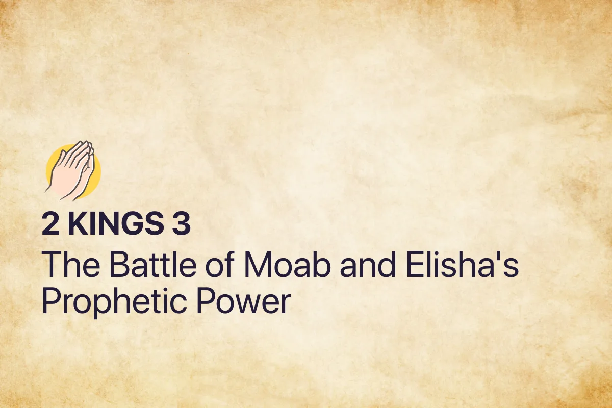 2 Kings 3: The Battle of Moab and Elisha's Prophetic Power