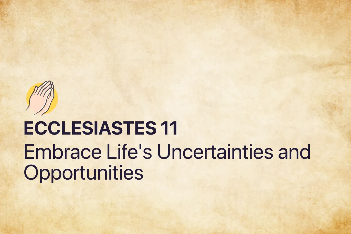 Ecclesiastes 11: Embrace Life's Uncertainties and Opportunities