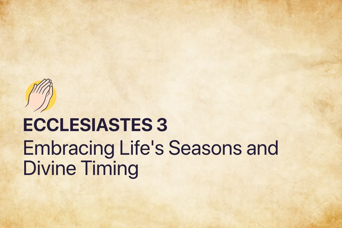 Ecclesiastes 3: Embracing Life's Seasons and Divine Timing