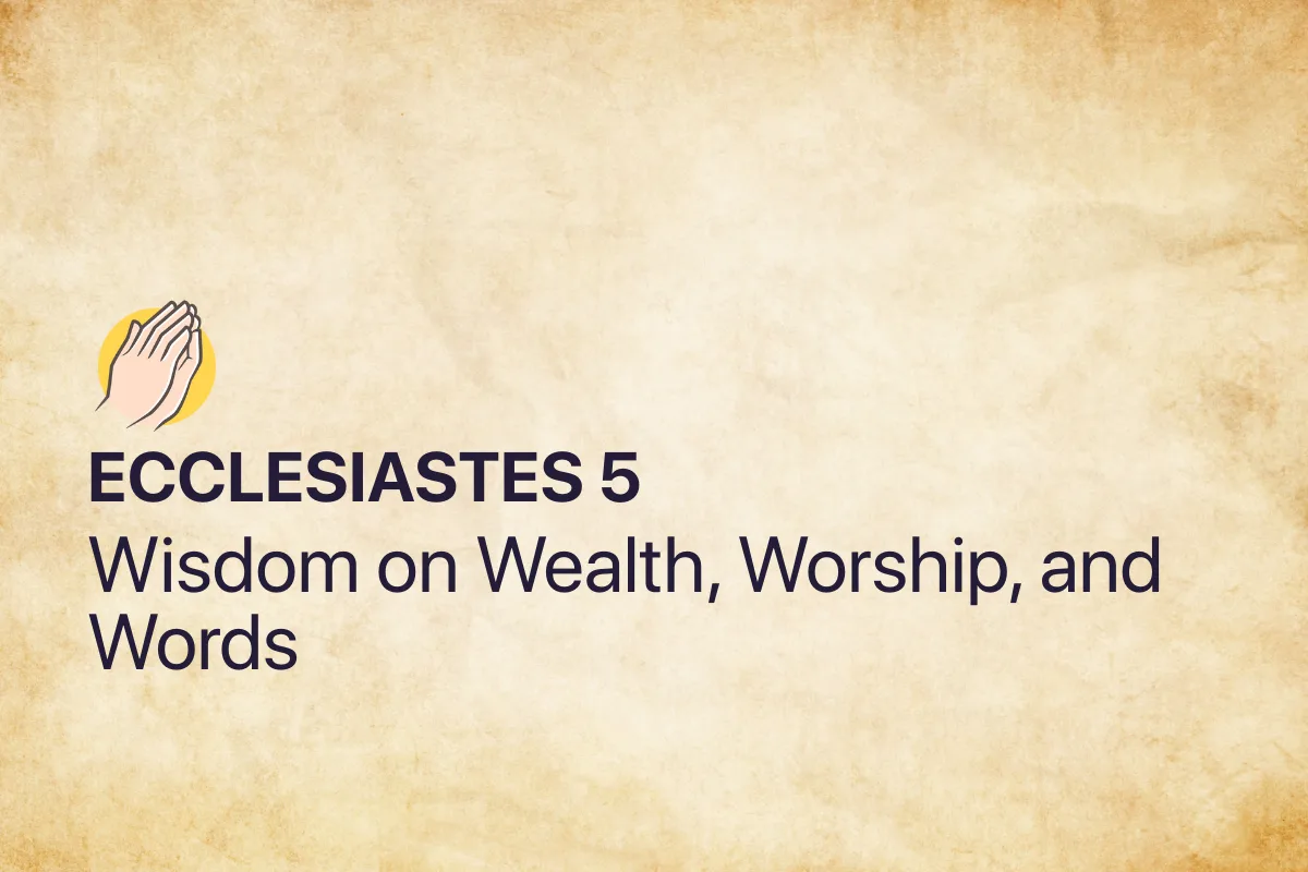 Ecclesiastes 5: Wisdom on Wealth, Worship, and Words