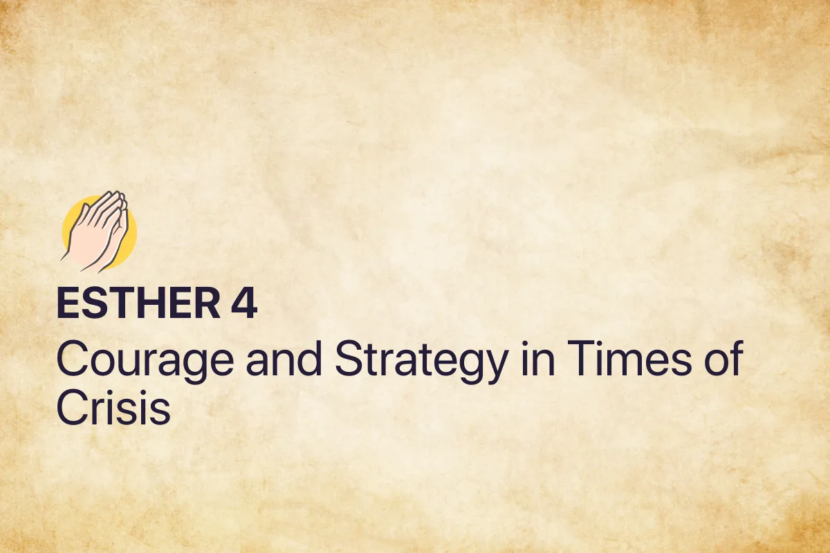 Esther 4: Courage and Strategy in Times of Crisis