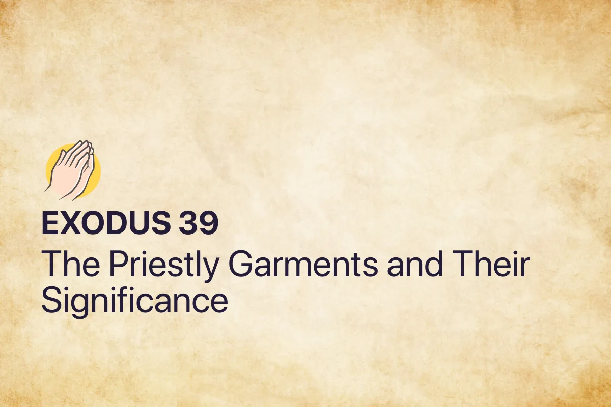 Exodus 39: The Priestly Garments and Their Significance