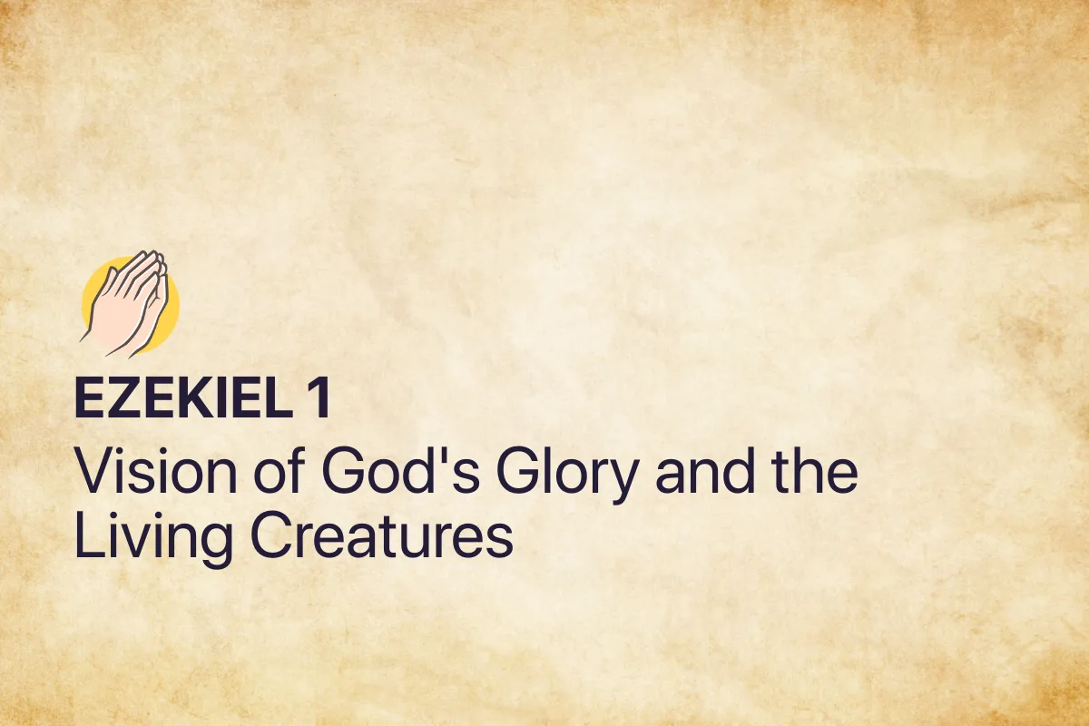 Ezekiel 1: Vision of God's Glory and the Living Creatures
