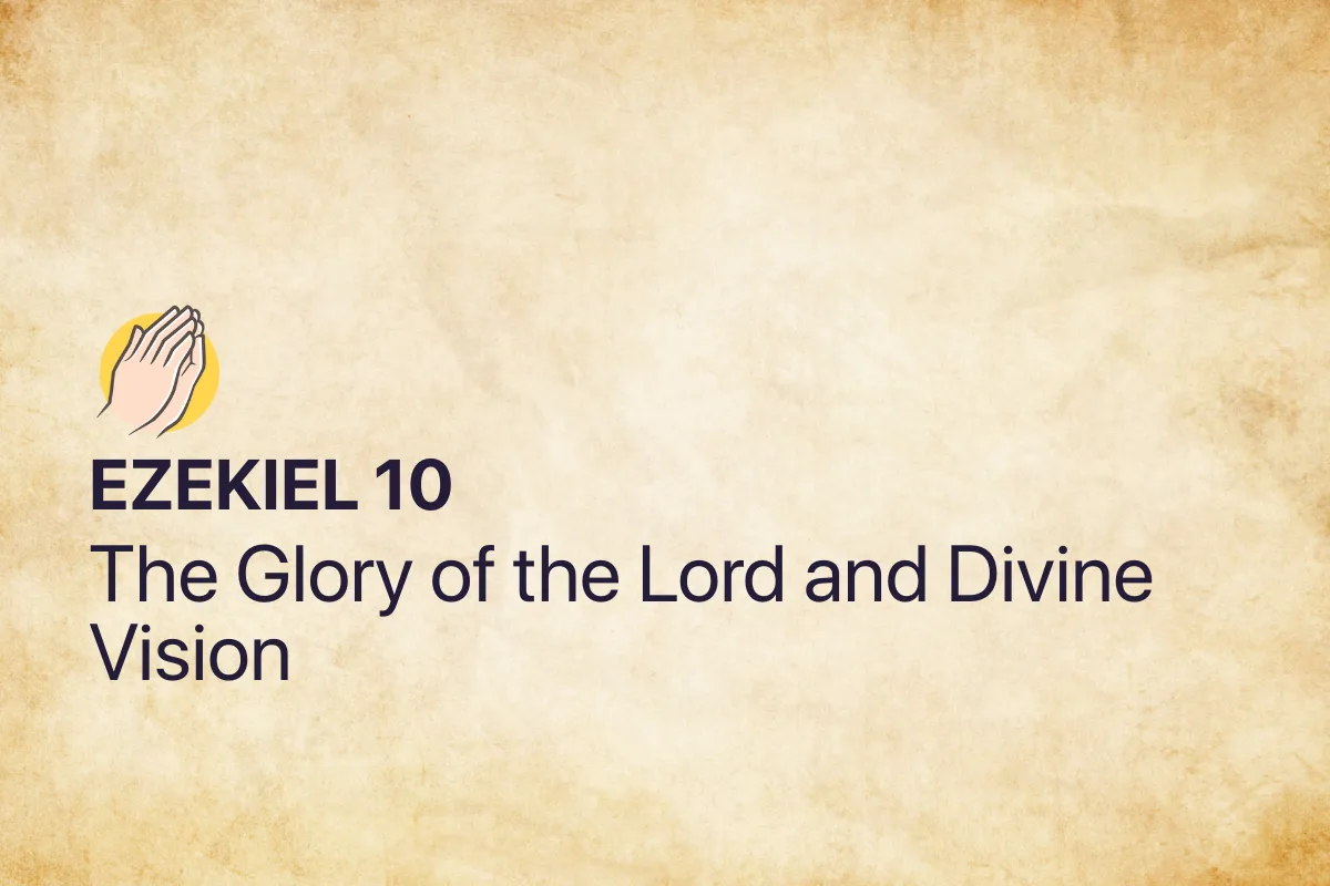 Ezekiel 10: The Glory of the Lord and Divine Vision