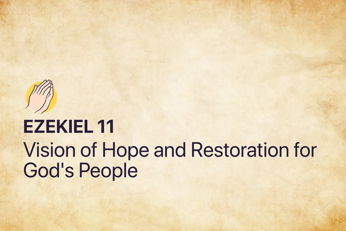 Ezekiel 11: Vision of Hope and Restoration for God's People