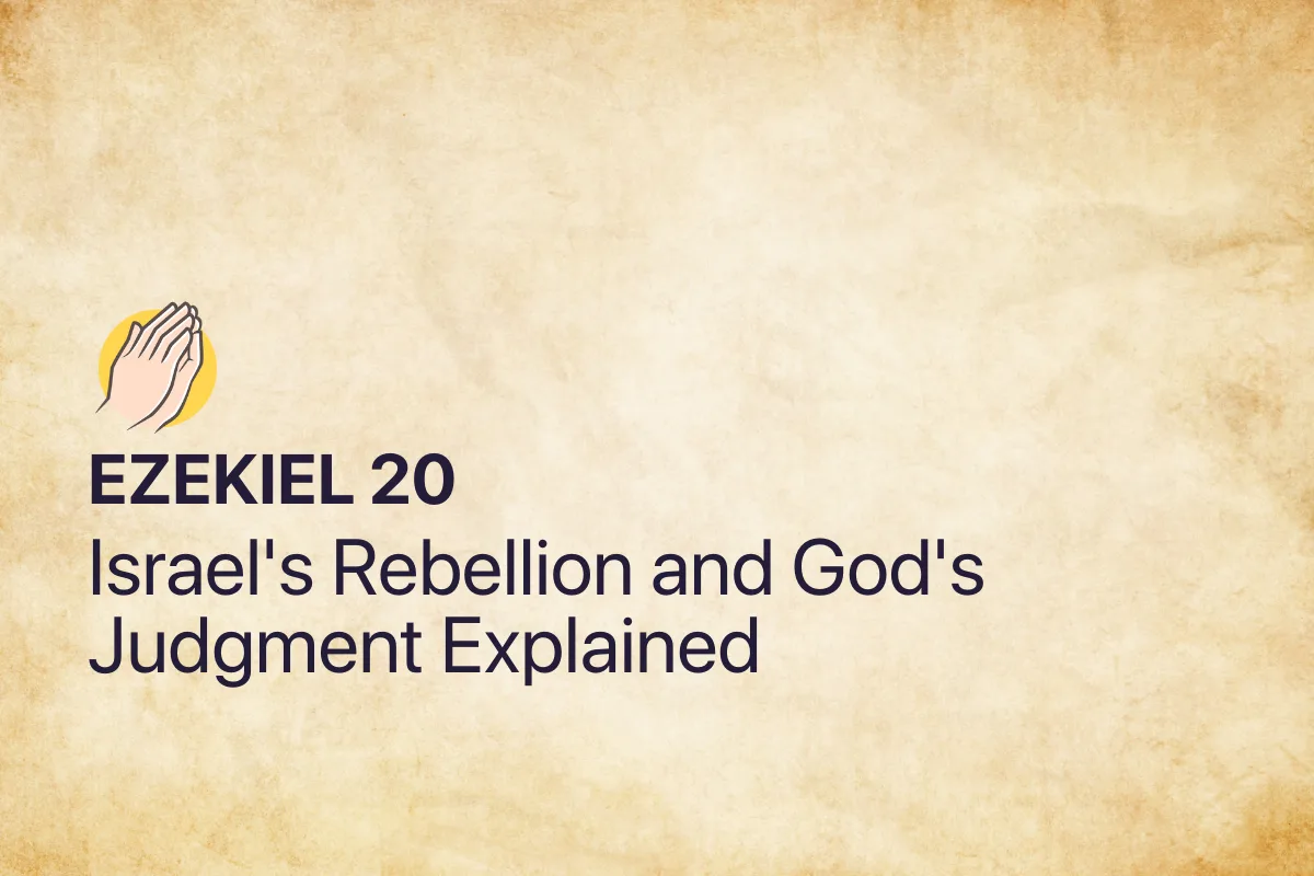 Ezekiel 20: Israel's Rebellion and God's Judgment Explained