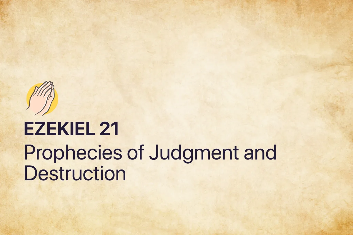 Ezekiel 21: Prophecies of Judgment and Destruction