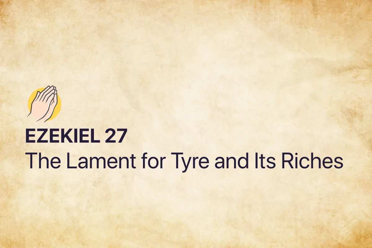 Ezekiel 27: The Lament for Tyre and Its Riches