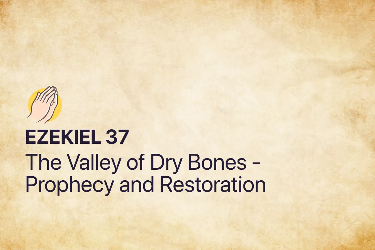 Ezekiel 37: The Valley of Dry Bones - Prophecy and Restoration
