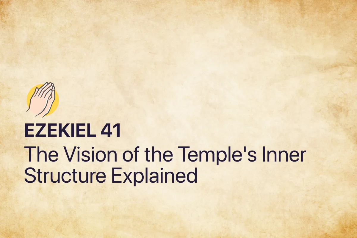 Ezekiel 41: The Vision of the Temple's Inner Structure Explained
