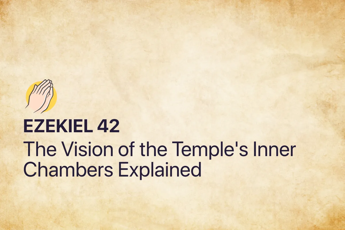 Ezekiel 42: The Vision of the Temple's Inner Chambers Explained