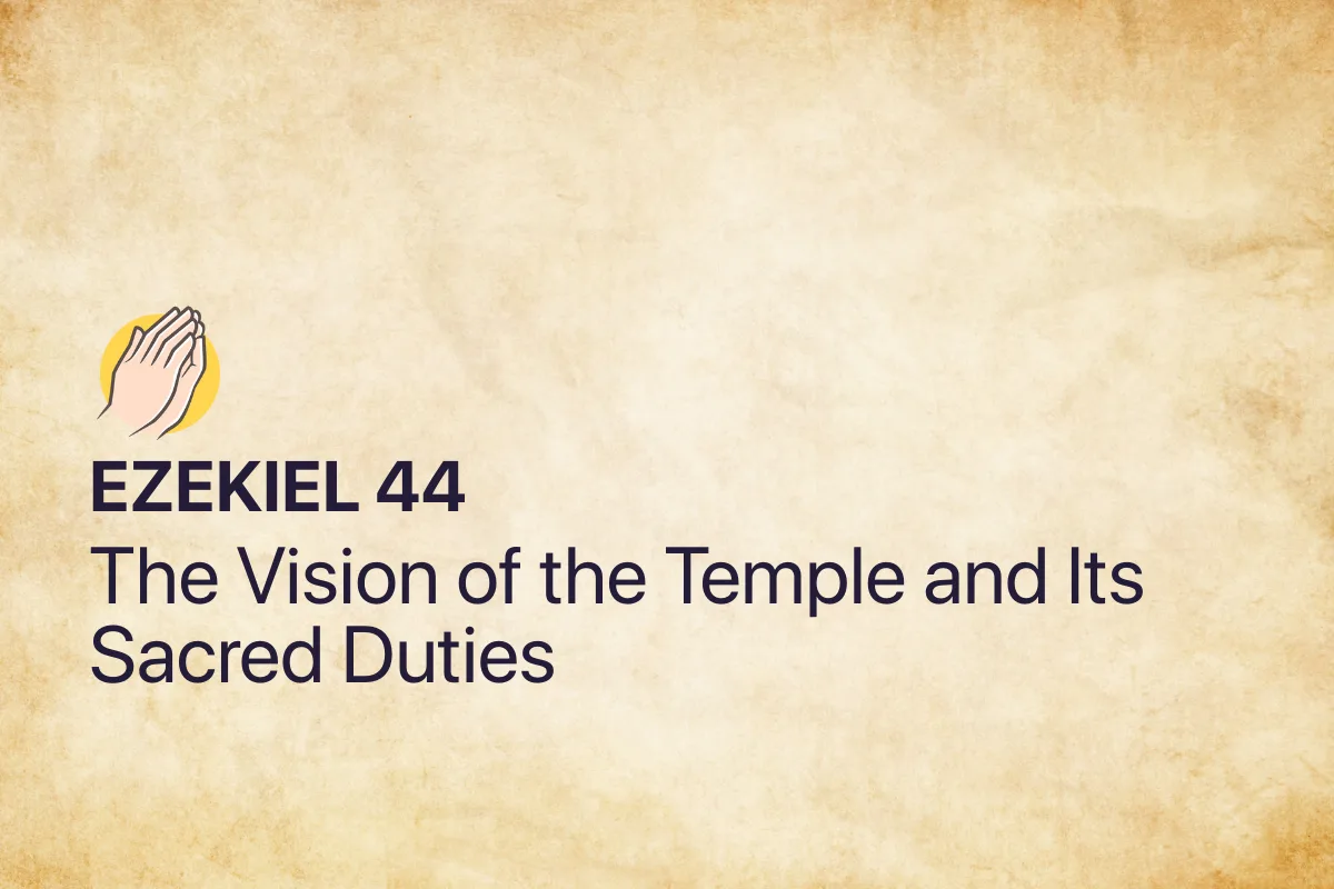 Ezekiel 44: The Vision of the Temple and Its Sacred Duties