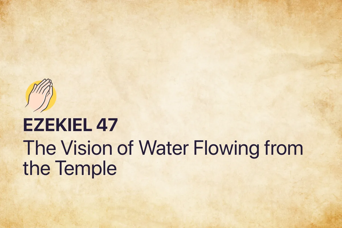 Ezekiel 47: The Vision of Water Flowing from the Temple