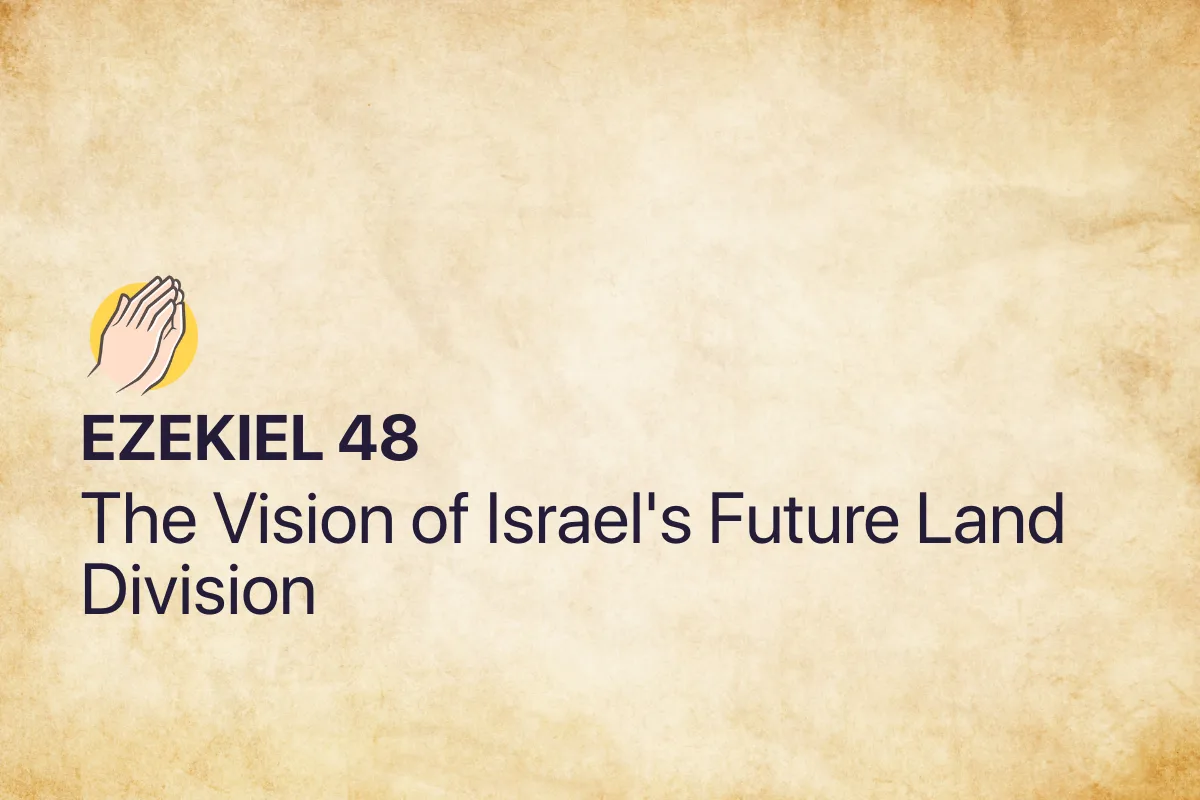 Ezekiel 48: The Vision of Israel's Future Land Division