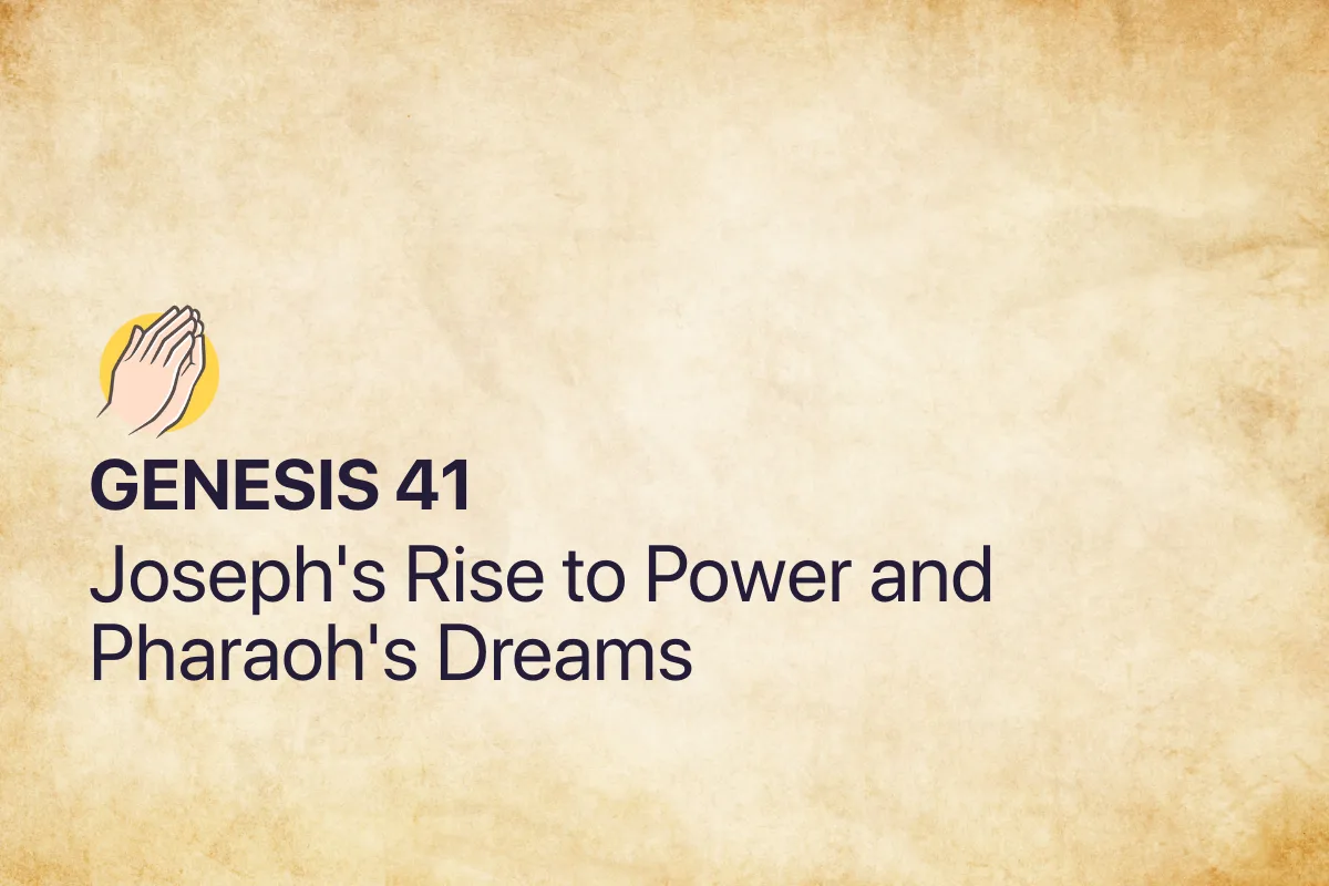 Genesis 41: Joseph's Rise to Power and Pharaoh's Dreams