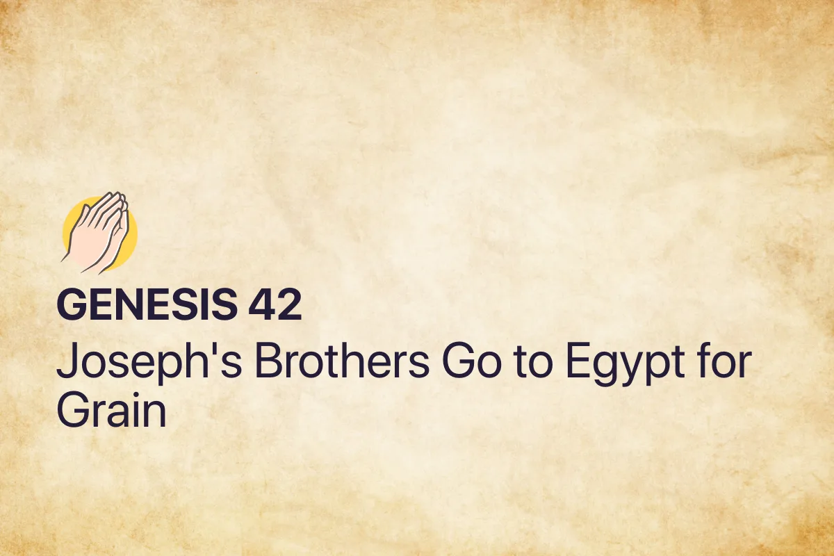 Genesis 42: Joseph's Brothers Go to Egypt for Grain