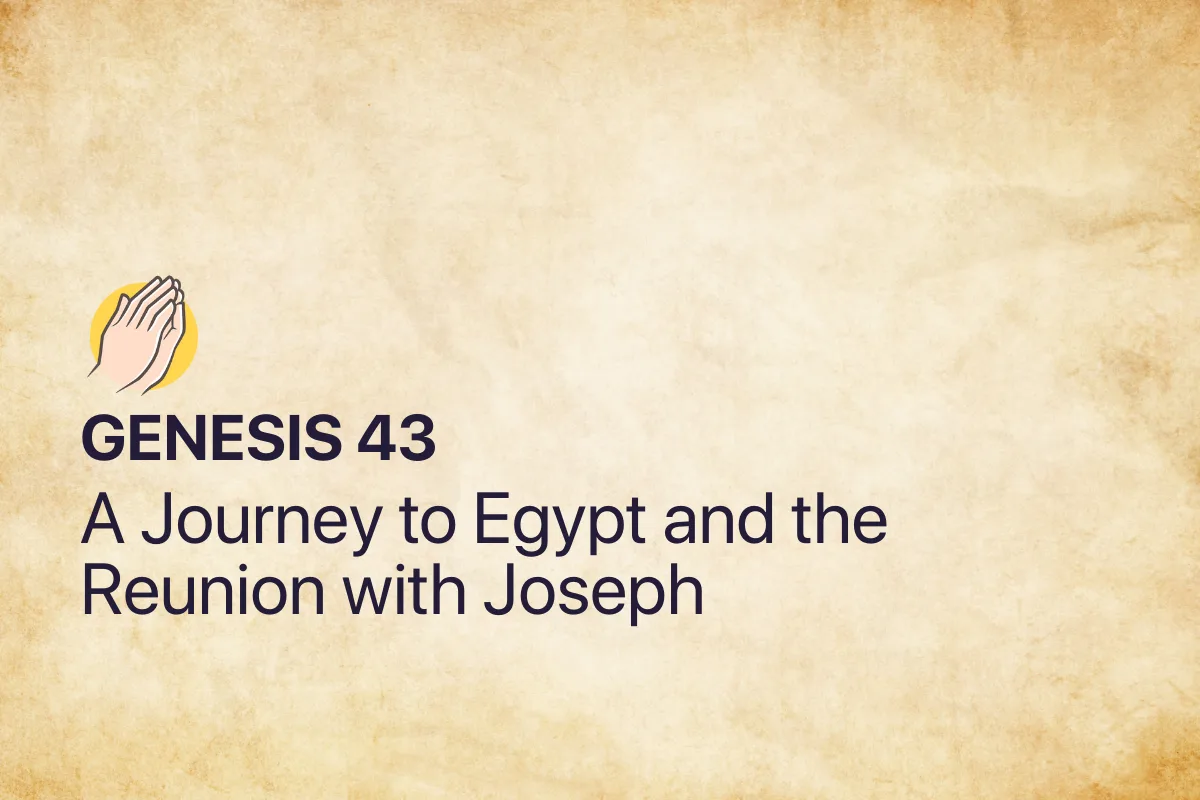 Genesis 43: A Journey to Egypt and the Reunion with Joseph