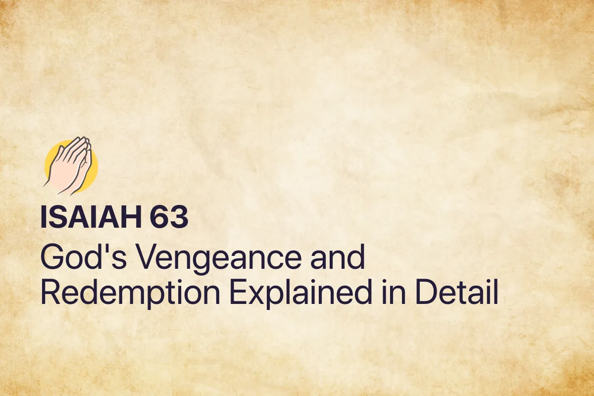 Isaiah 63: God's Vengeance and Redemption Explained in Detail