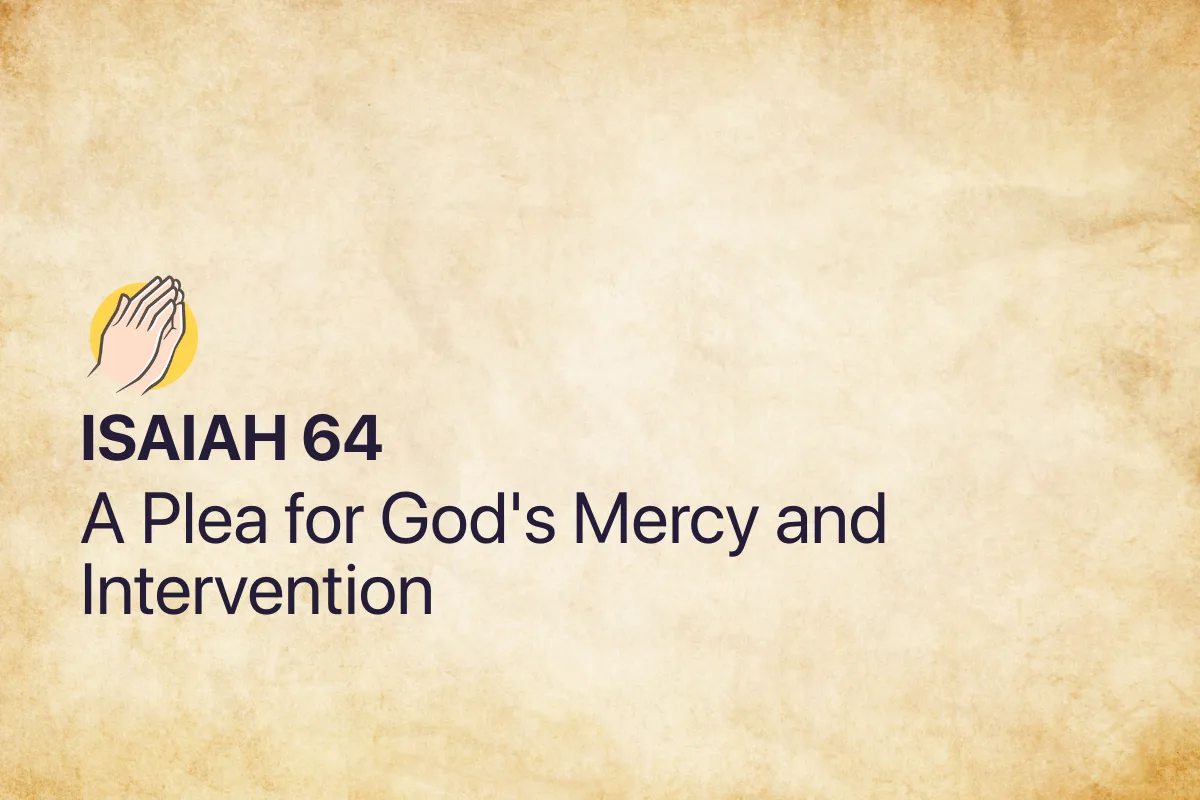 Isaiah 64: A Plea for God's Mercy and Intervention