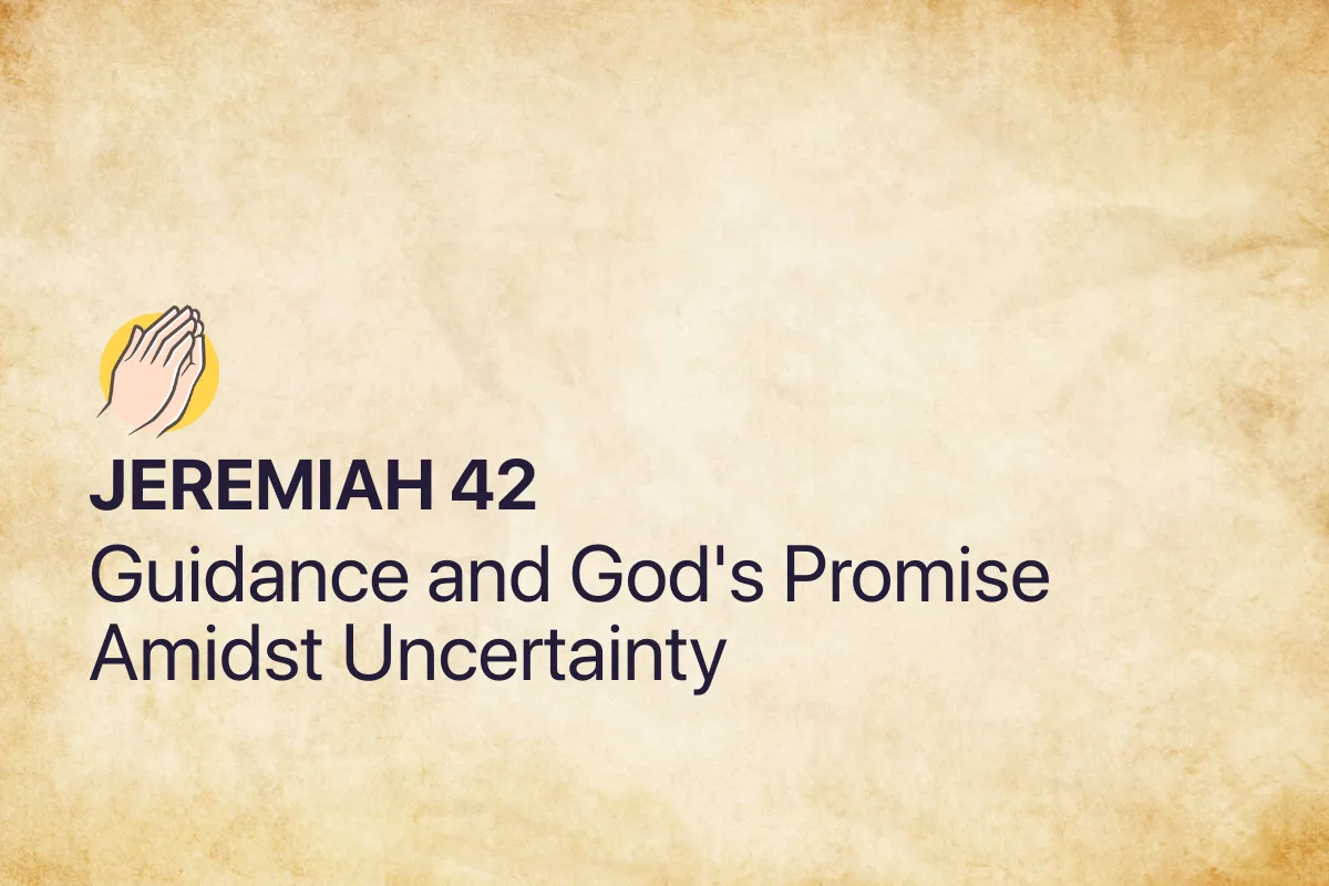 Jeremiah 42: Guidance and God's Promise Amidst Uncertainty
