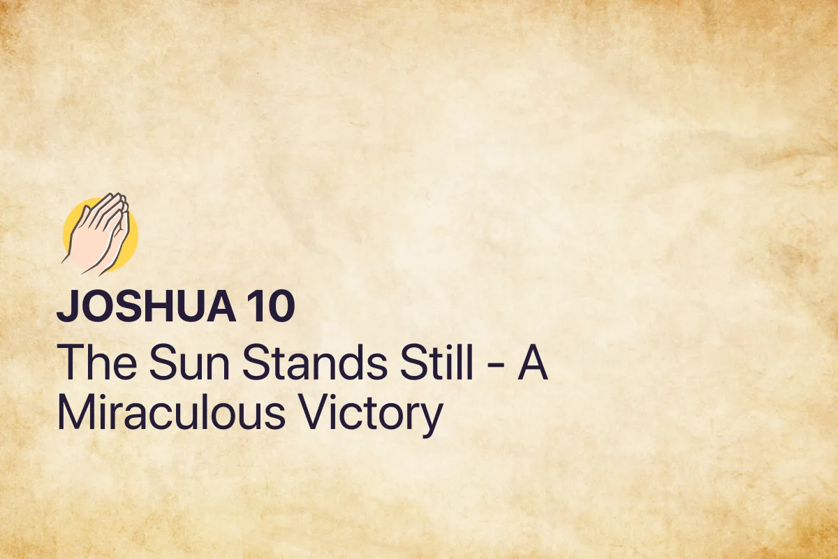 Joshua 10: The Sun Stands Still - A Miraculous Victory