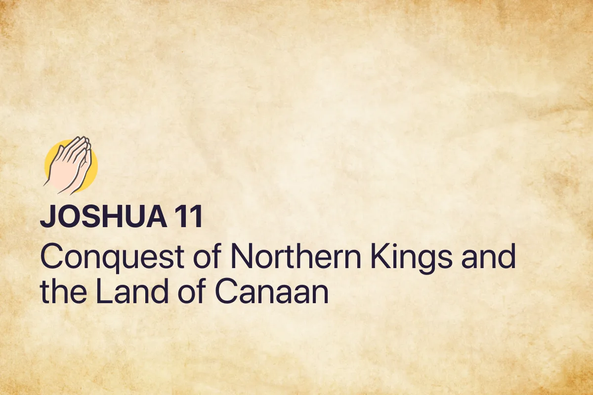 Joshua 11: Conquest of Northern Kings and the Land of Canaan