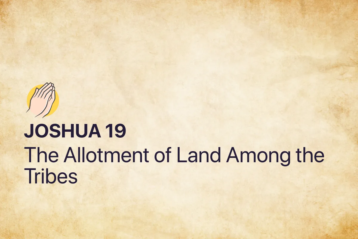 Joshua 19: The Allotment of Land Among the Tribes