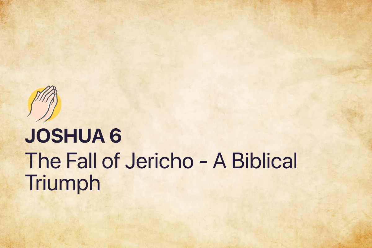 Joshua 6: The Fall of Jericho - A Biblical Triumph