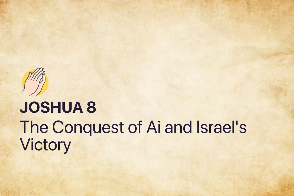 Joshua 8: The Conquest of Ai and Israel's Victory