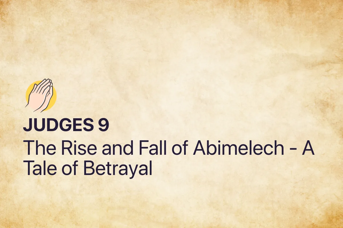 Judges 9: The Rise and Fall of Abimelech - A Tale of Betrayal
