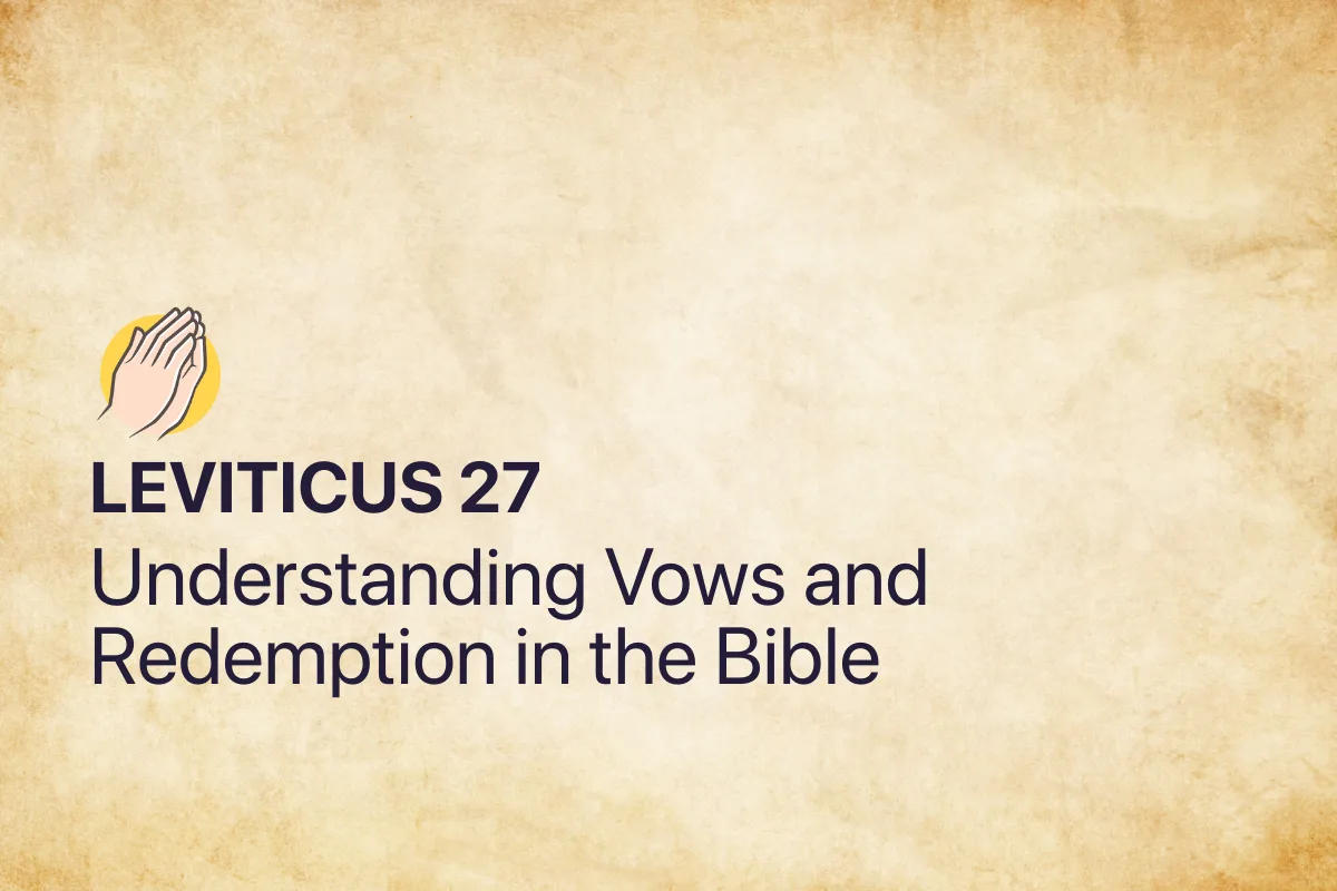 Leviticus 27: Understanding Vows and Redemption in the Bible