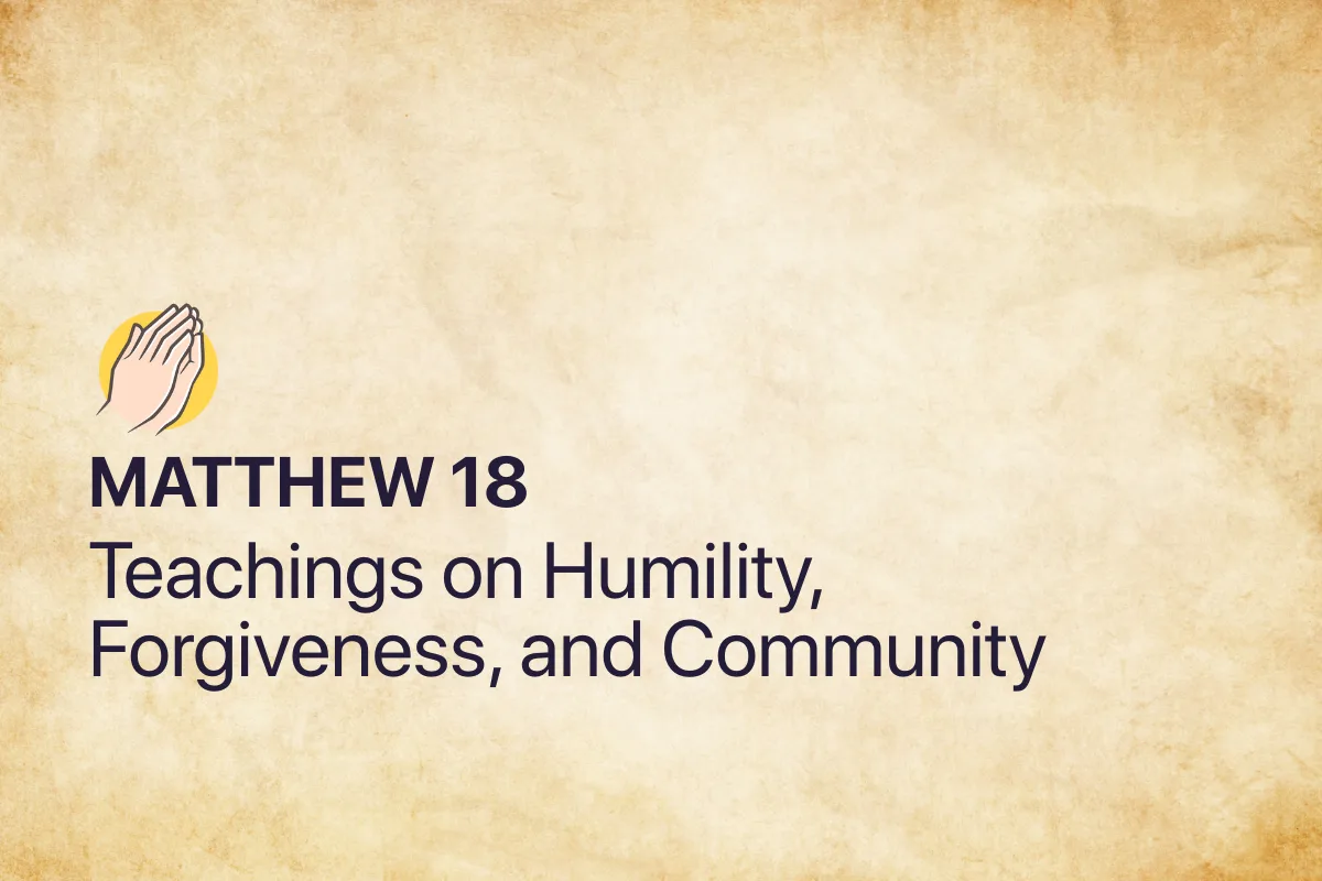 Matthew 18: Teachings on Humility, Forgiveness, and Community