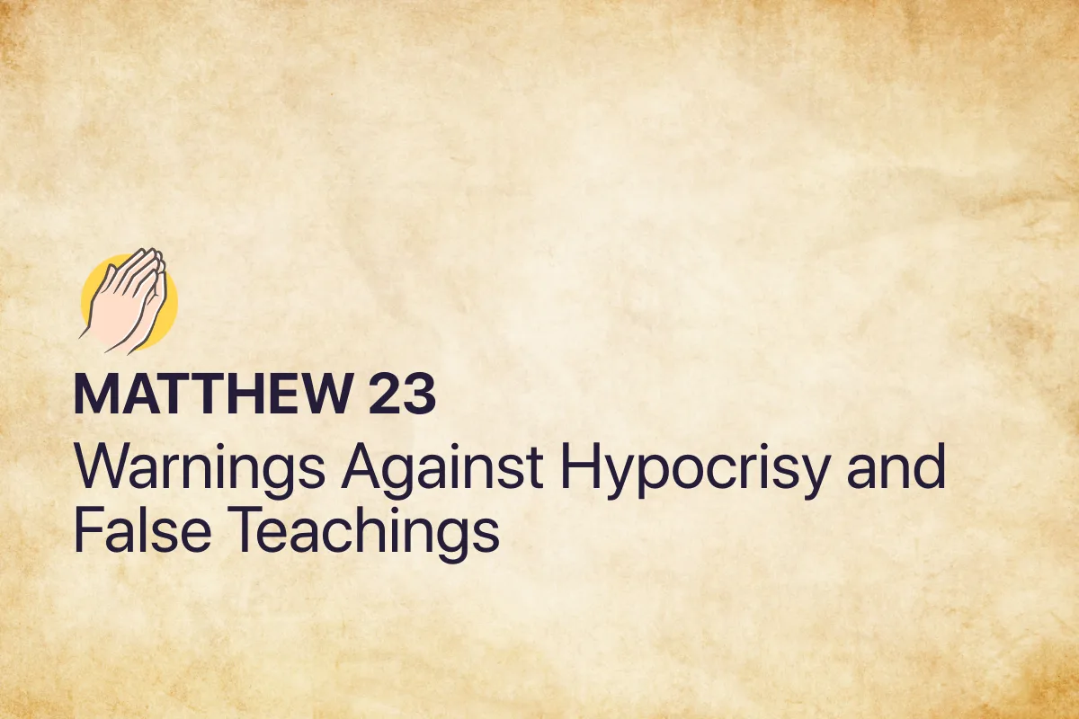 Matthew 23: Warnings Against Hypocrisy and False Teachings