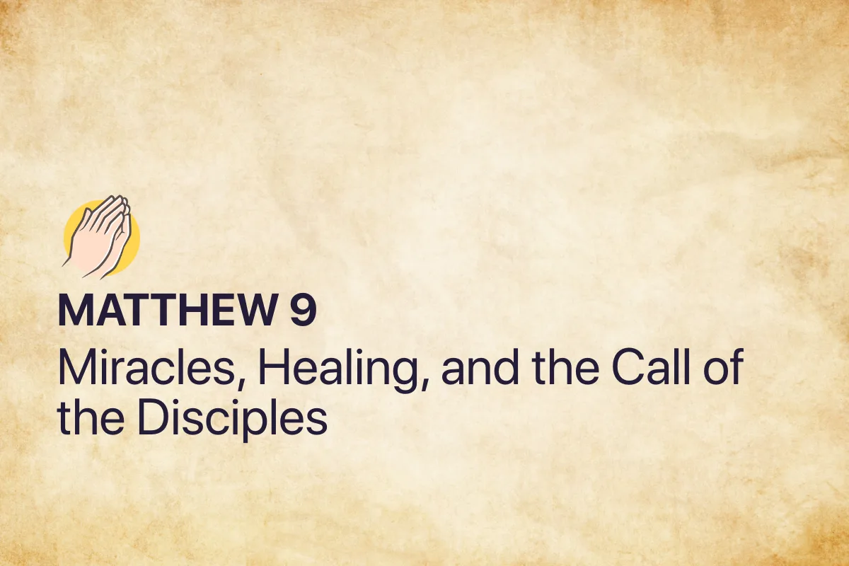 Matthew 9: Miracles, Healing, and the Call of the Disciples