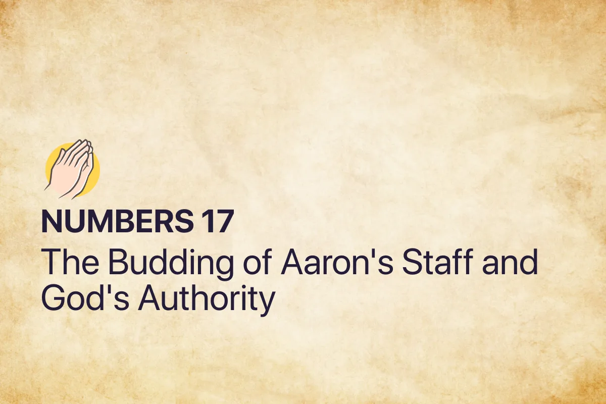 Numbers 17: The Budding of Aaron's Staff and God's Authority