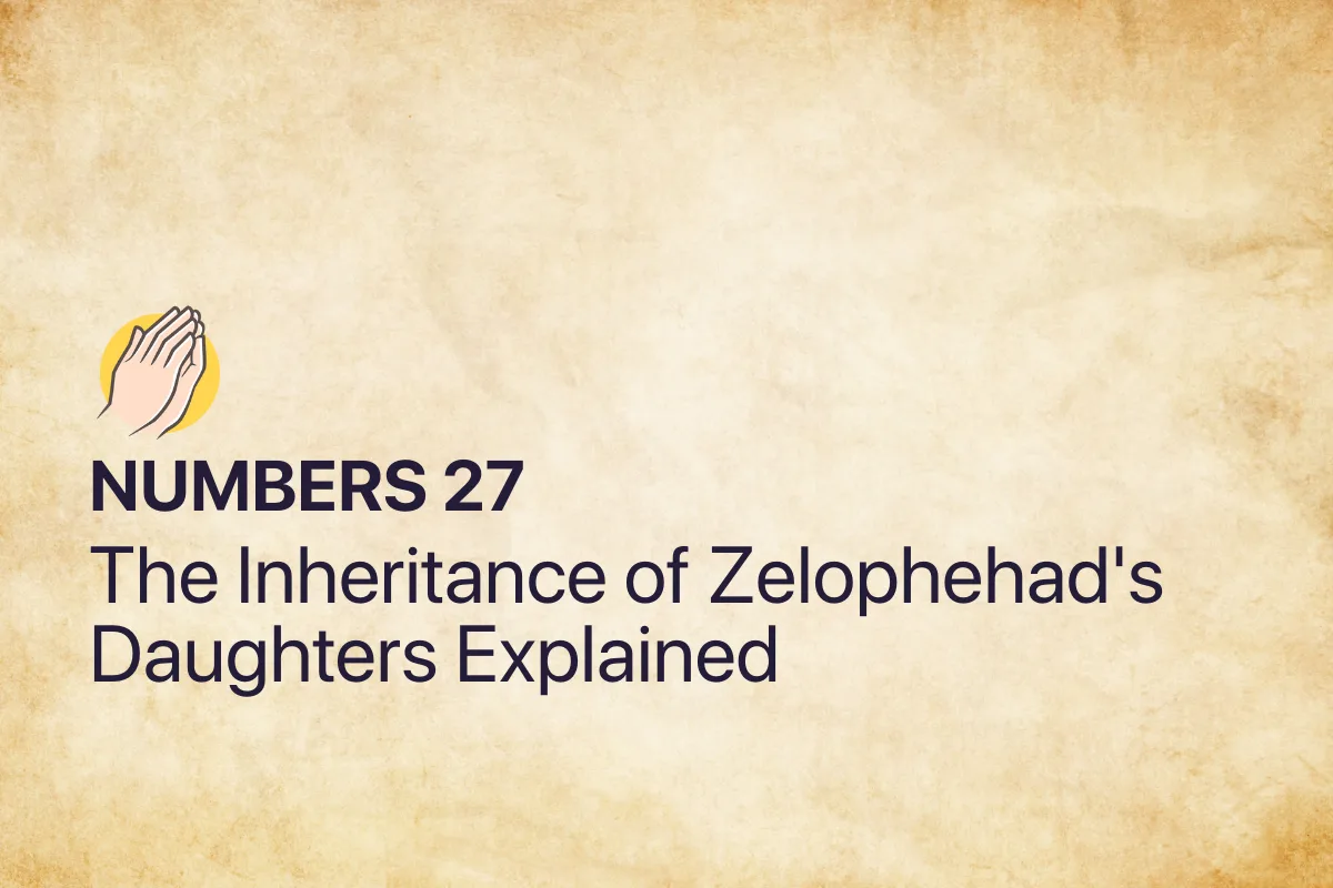 Numbers 27: The Inheritance of Zelophehad's Daughters Explained