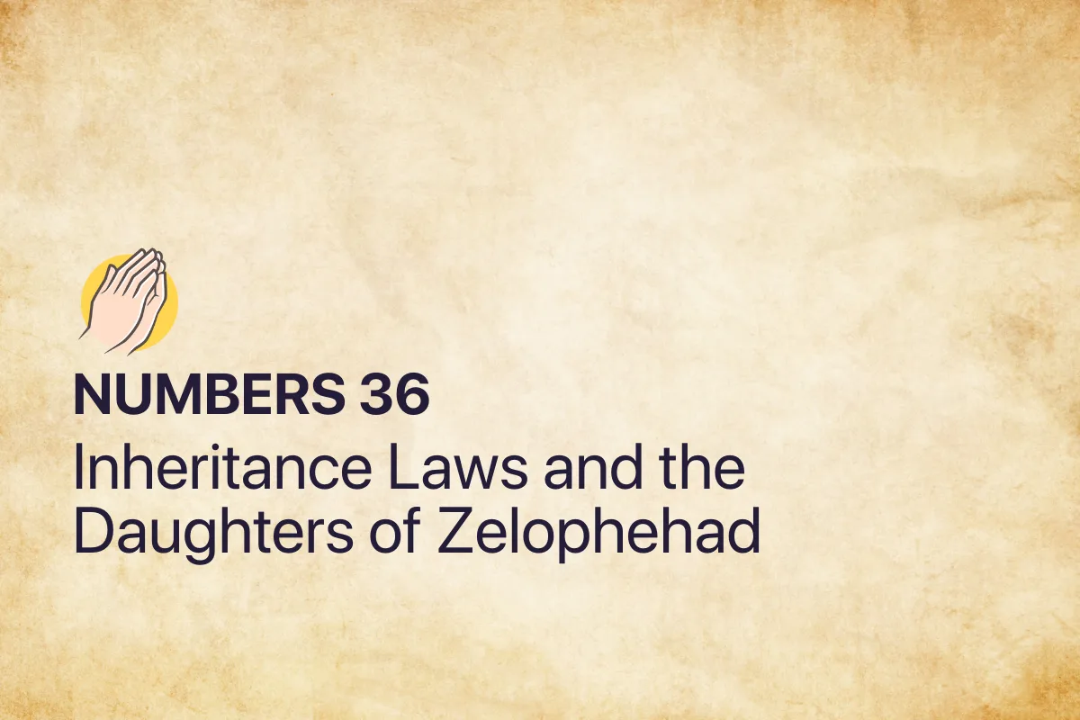 Numbers 36: Inheritance Laws and the Daughters of Zelophehad