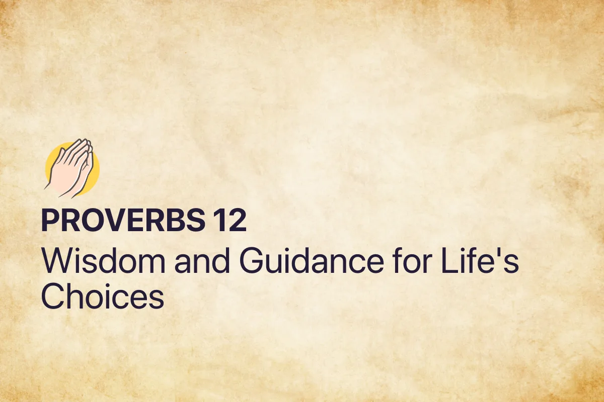 Proverbs 12: Wisdom and Guidance for Life's Choices