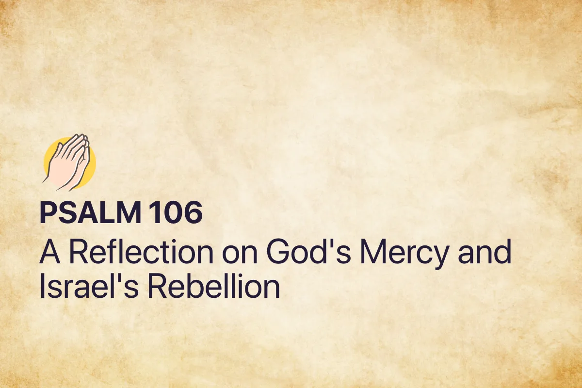 Psalm 106: A Reflection on God's Mercy and Israel's Rebellion