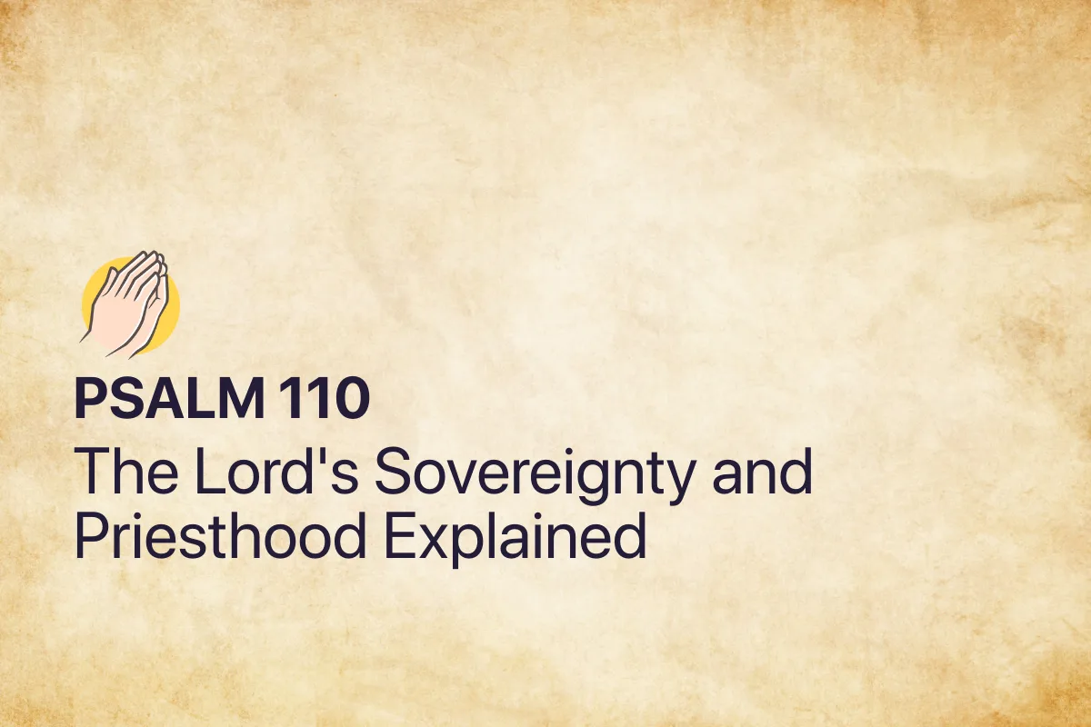 Psalm 110: The Lord's Sovereignty and Priesthood Explained