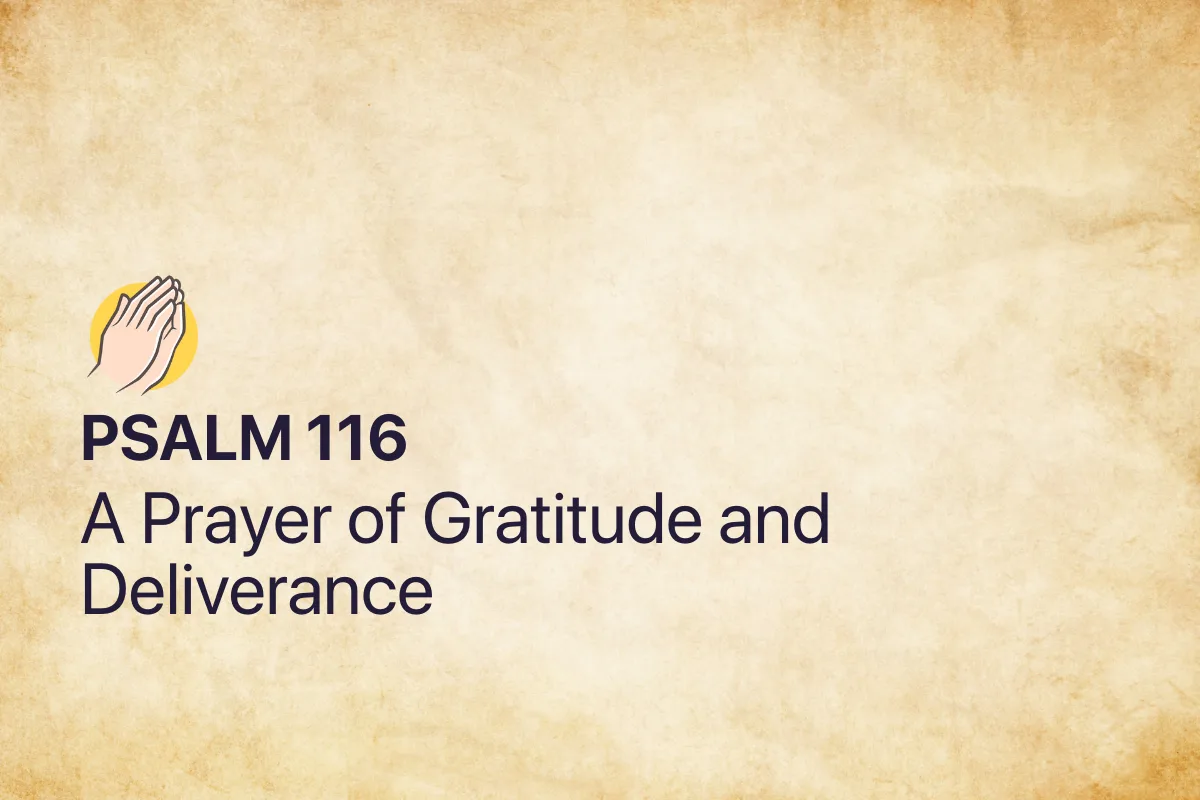 Psalm 116: A Prayer of Gratitude and Deliverance