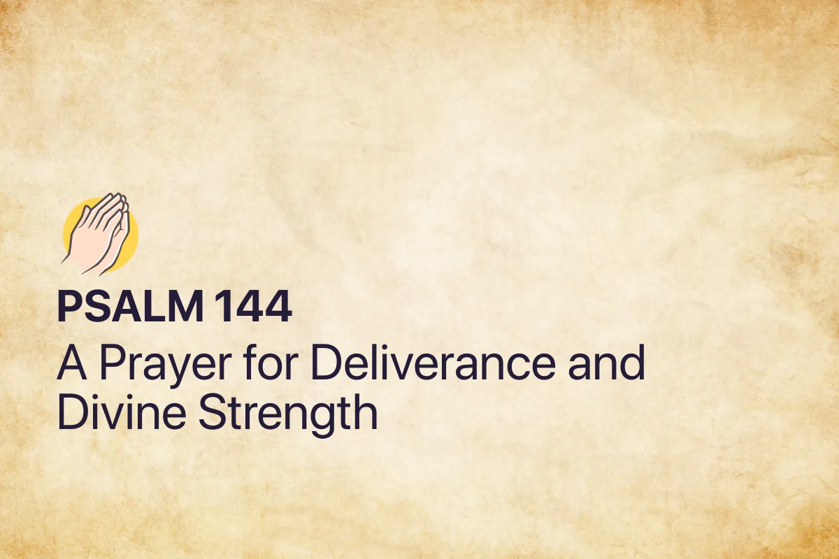Psalm 144: A Prayer for Deliverance and Divine Strength