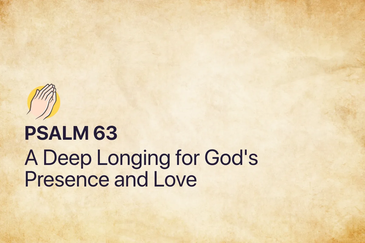 Psalm 63: A Deep Longing for God's Presence and Love