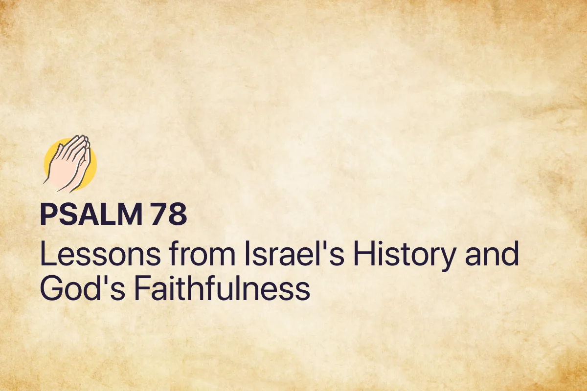 Psalm 78: Lessons from Israel's History and God's Faithfulness