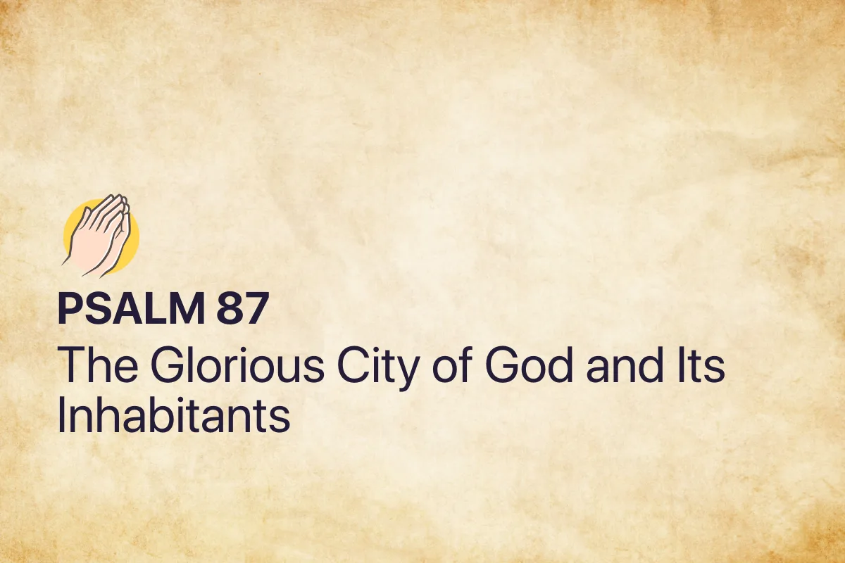 Psalm 87: The Glorious City of God and Its Inhabitants